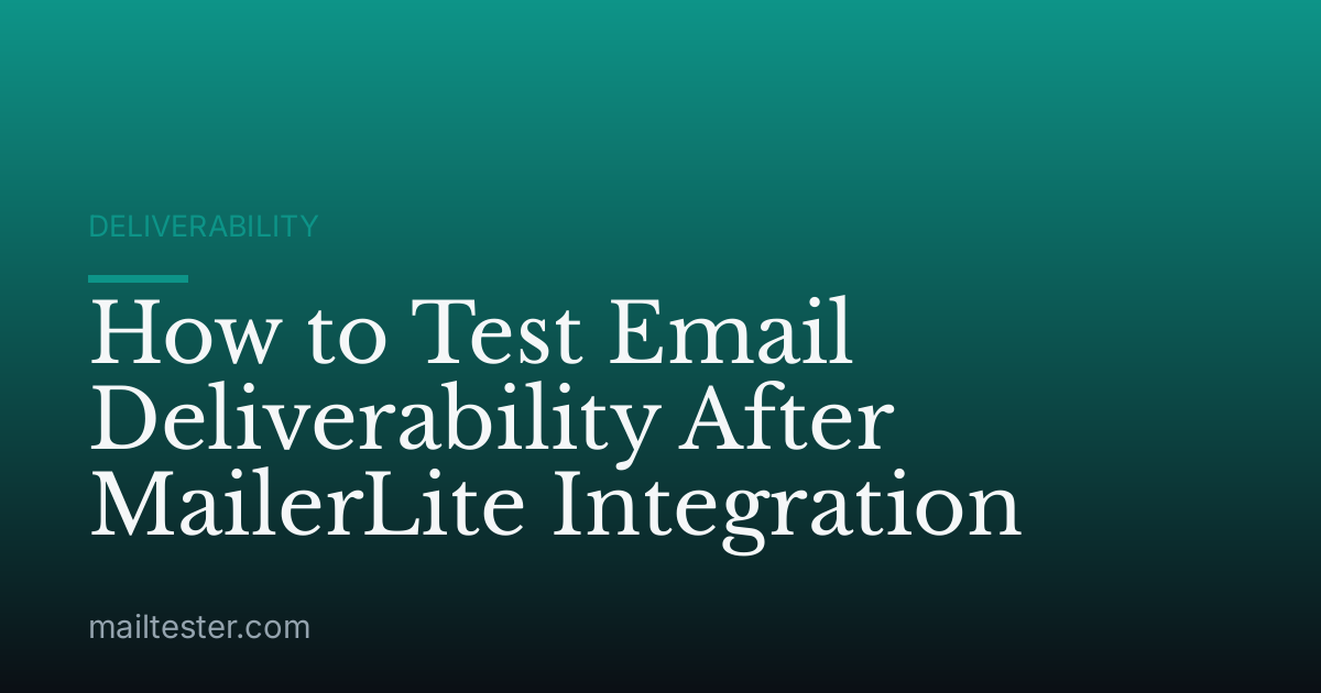 How to Test Email Deliverability After MailerLite Integration