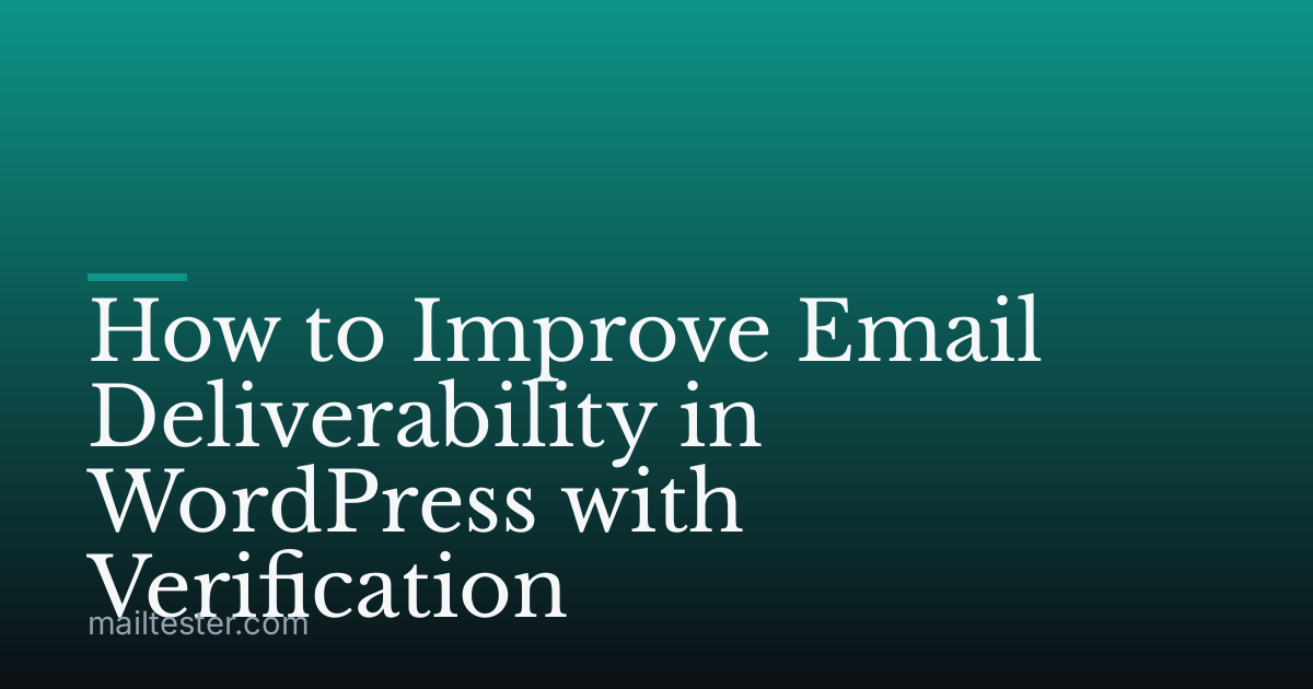 How to Improve Email Deliverability in WordPress with Verification