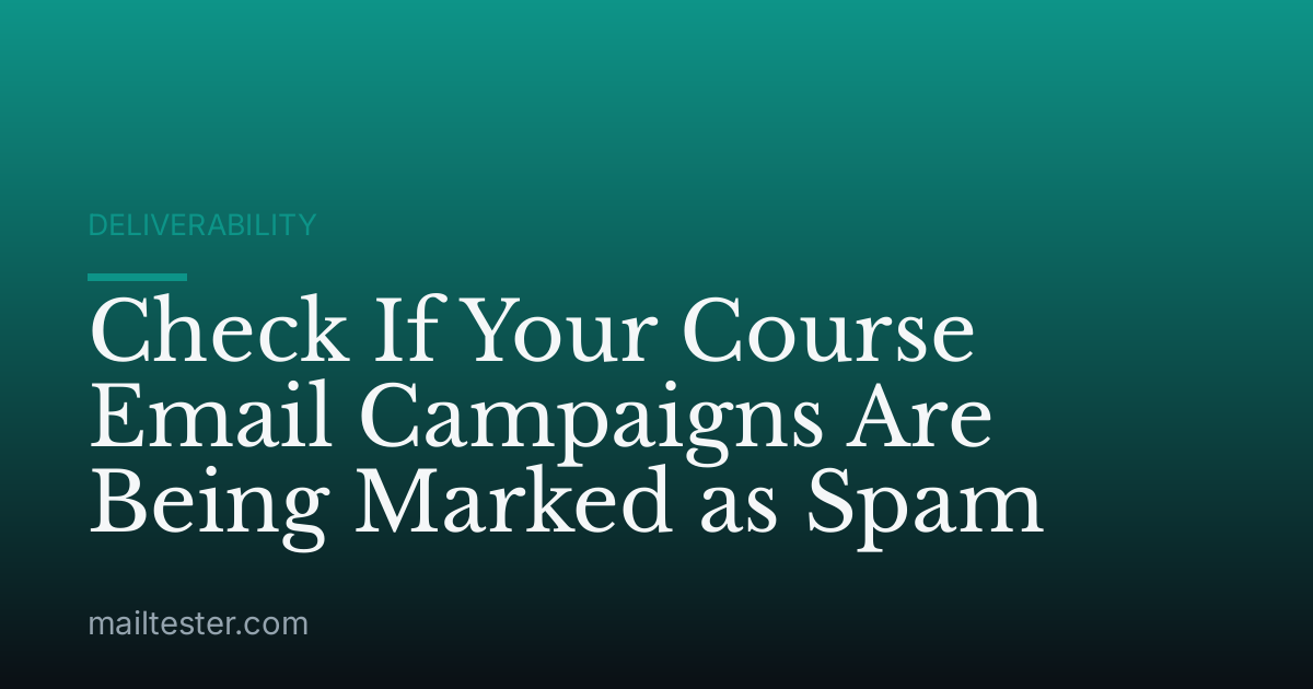 Check If Your Course Email Campaigns Are Being Marked as Spam