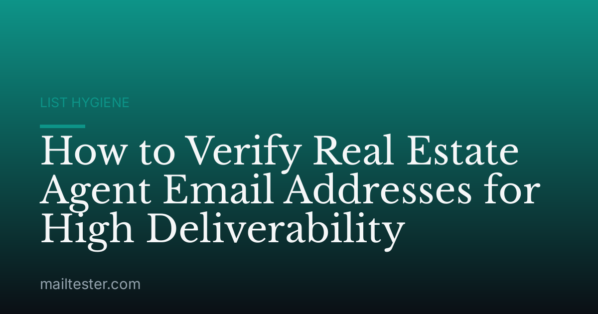 How to Verify Real Estate Agent Email Addresses for High Deliverability
