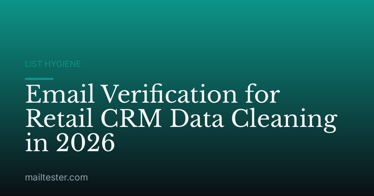Email Verification for Retail CRM Data Cleaning in 2026