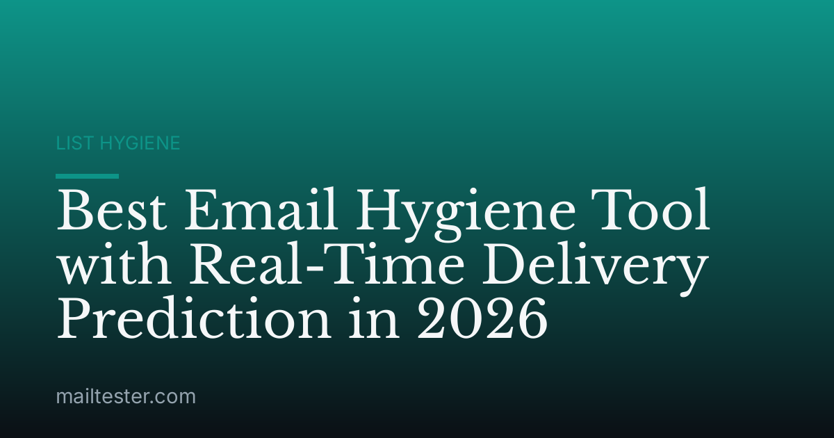 Best Email Hygiene Tool with Real-Time Delivery Prediction in 2026