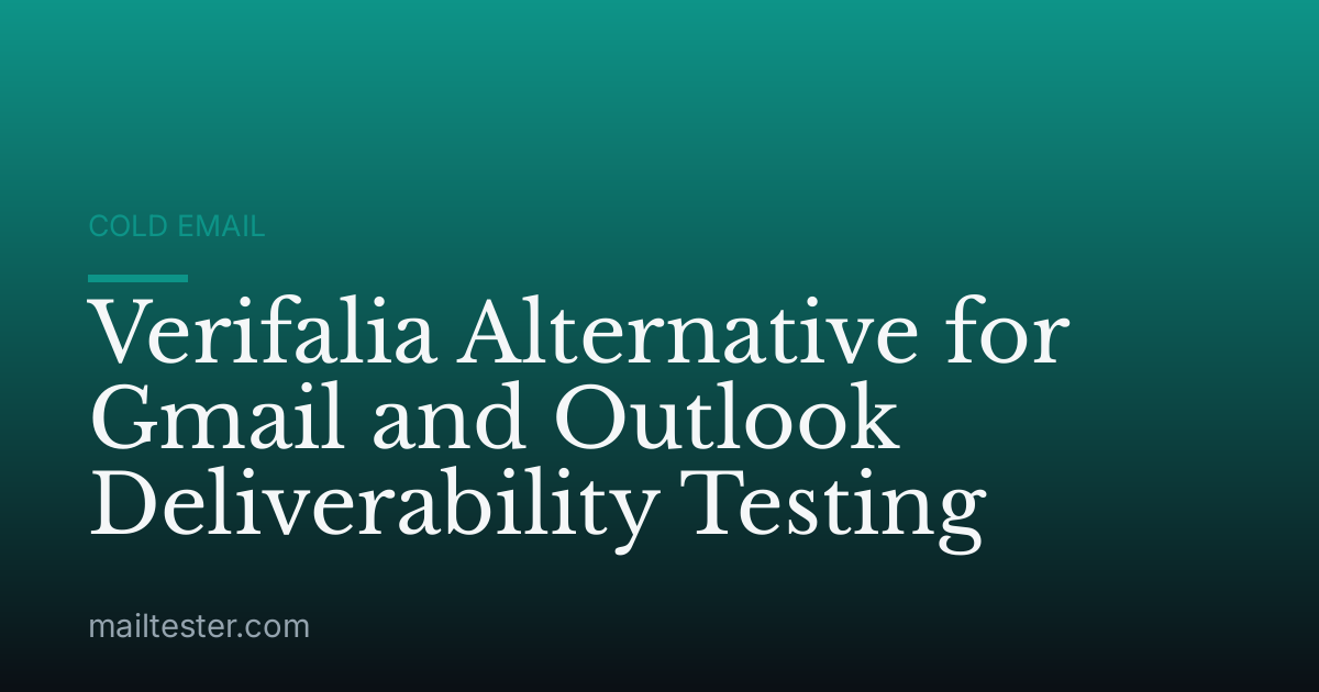 Verifalia Alternative for Gmail and Outlook Deliverability Testing