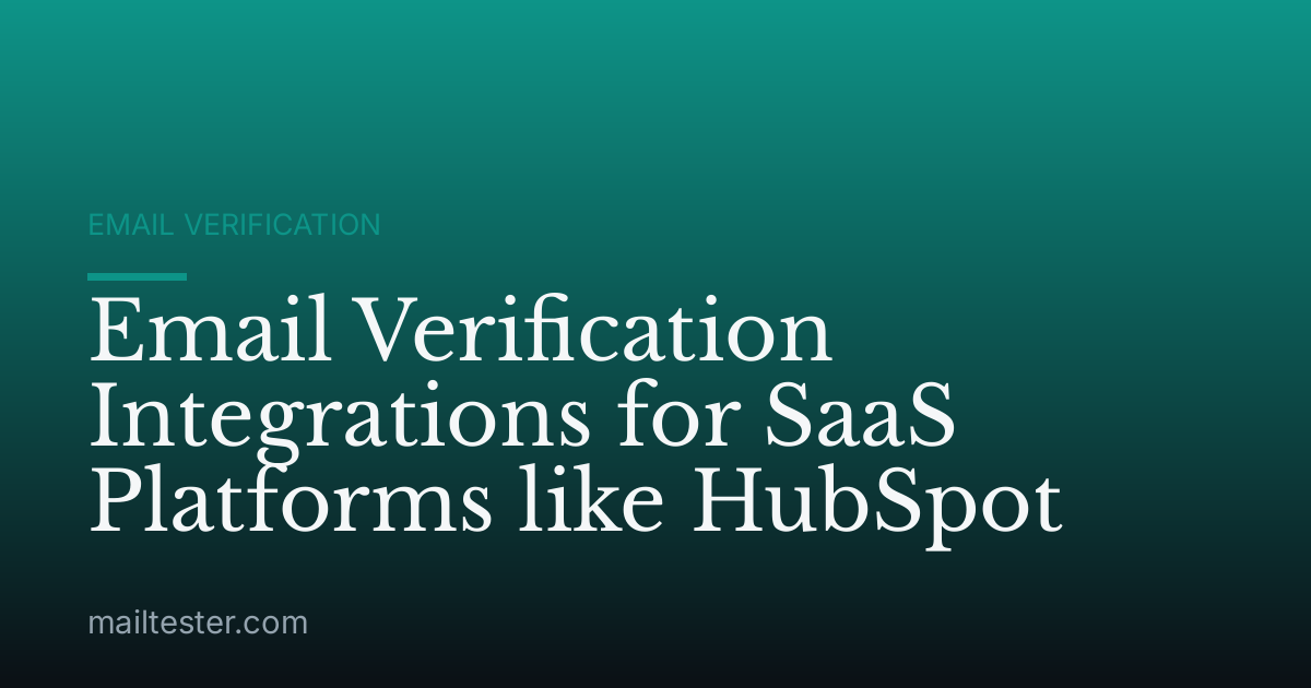 Email Verification Integrations for SaaS Platforms like HubSpot