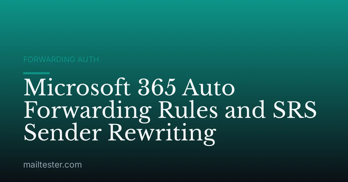 Microsoft 365 Auto Forwarding Rules and SRS Sender Rewriting