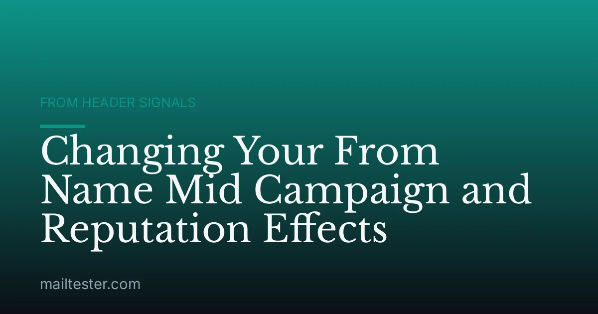 Changing Your From Name Mid Campaign and Reputation Effects