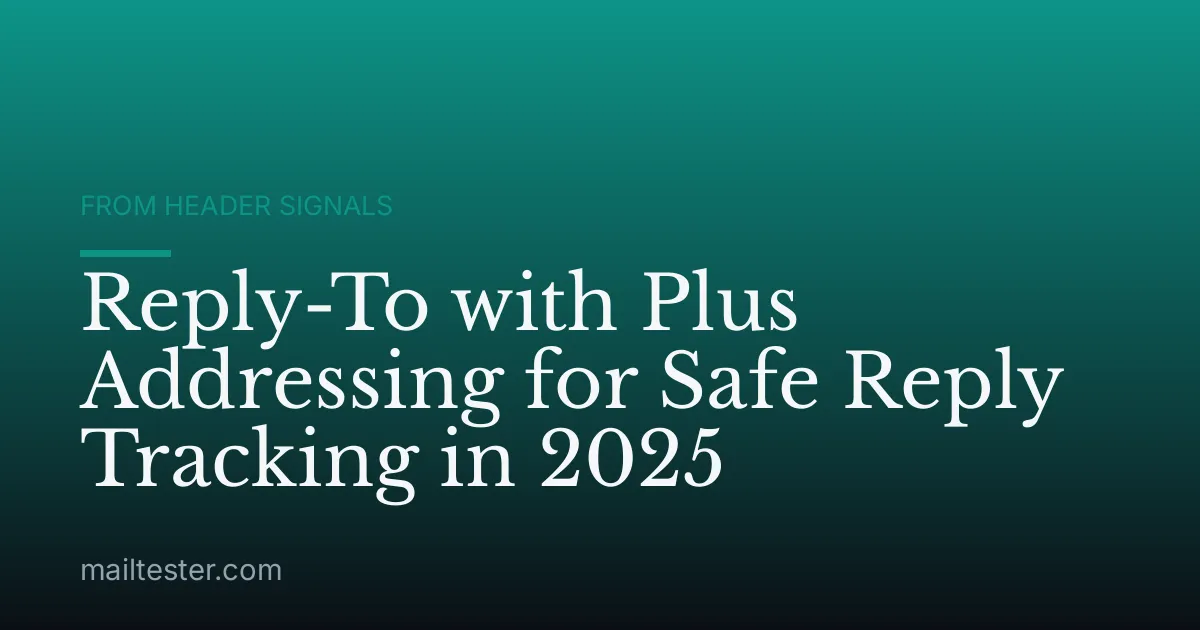 Reply-To with Plus Addressing for Safe Reply Tracking in 2025