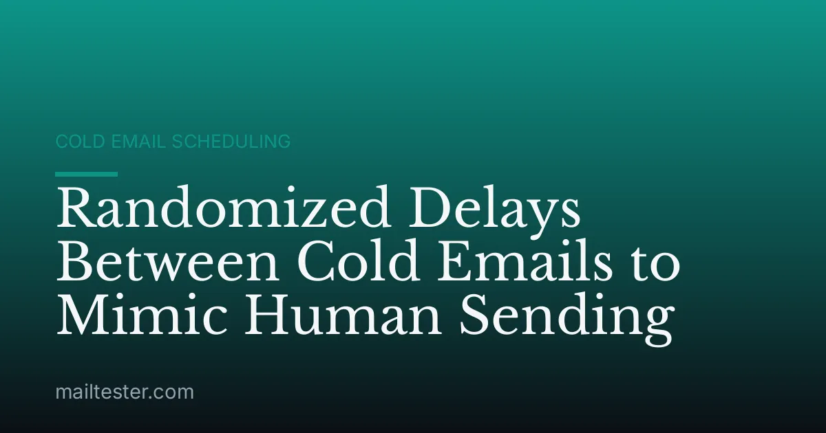 Randomized Delays Between Cold Emails to Mimic Human Sending