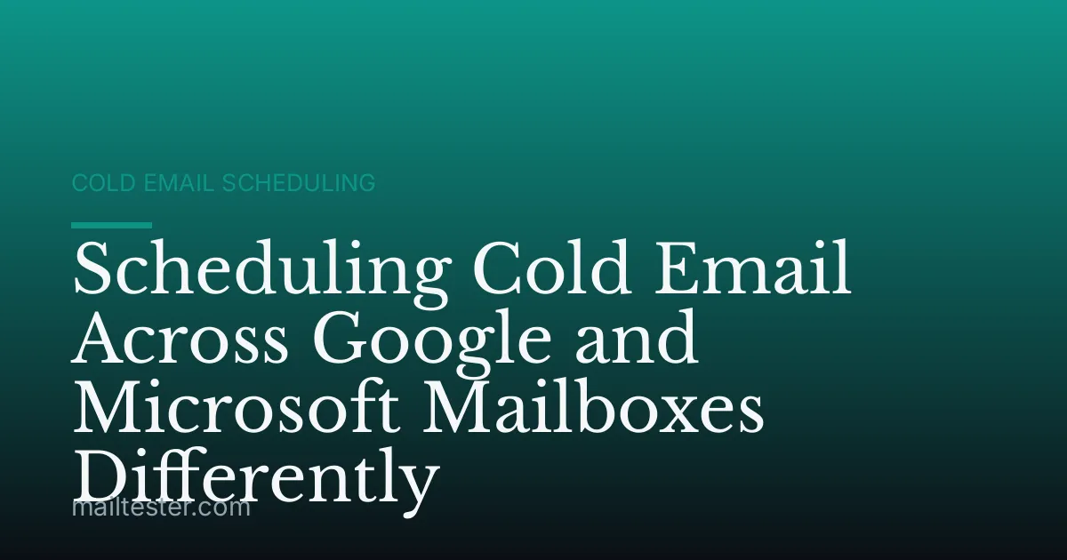 Scheduling Cold Email Across Google and Microsoft Mailboxes Differently