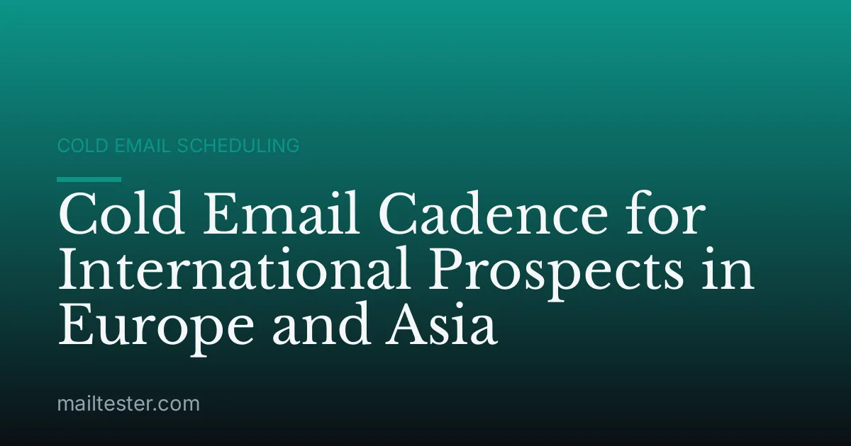 Cold Email Cadence for International Prospects in Europe and Asia