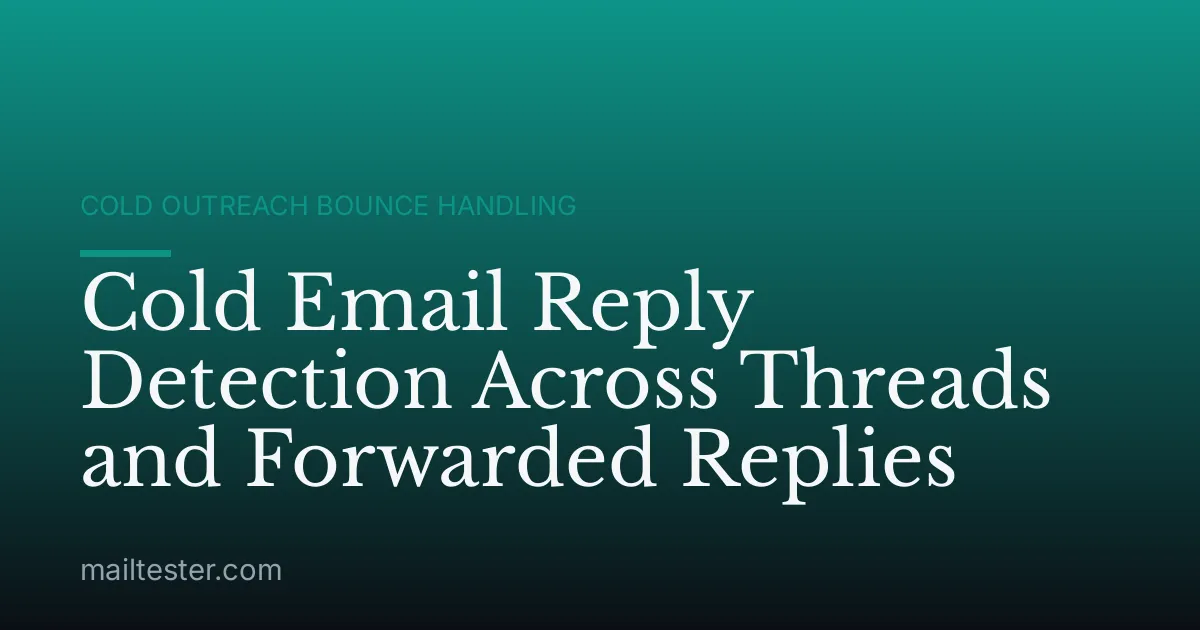 Cold Email Reply Detection Across Threads and Forwarded Replies