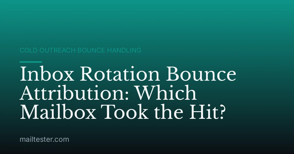 Inbox Rotation Bounce Attribution: Which Mailbox Took the Hit?