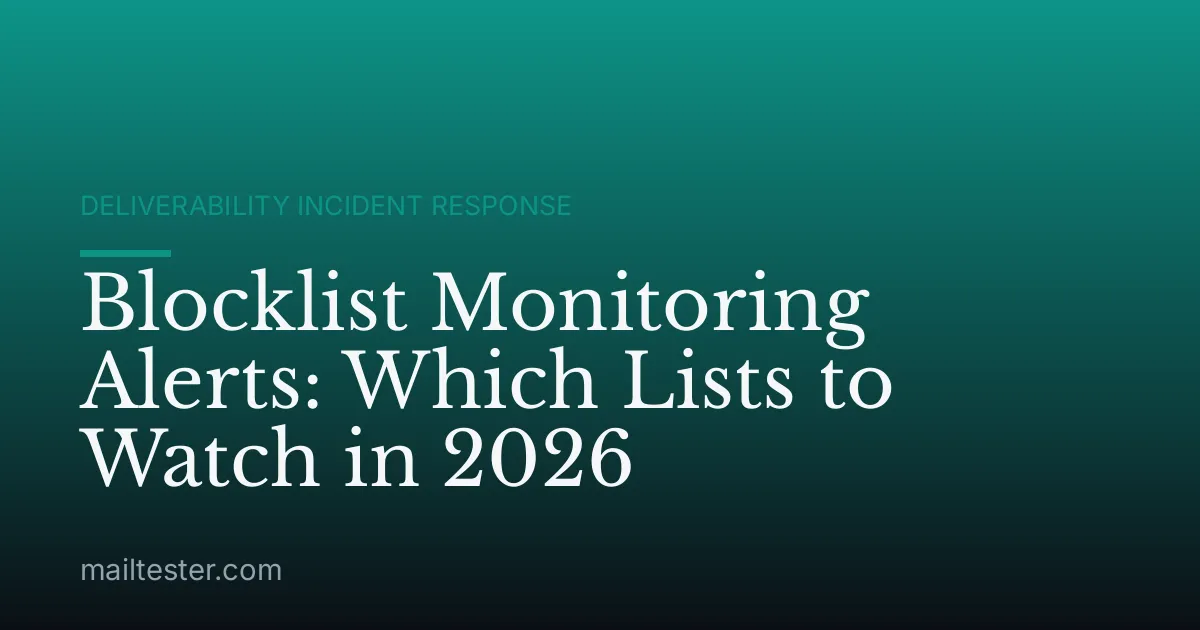 Blocklist Monitoring Alerts: Which Lists to Watch in 2026