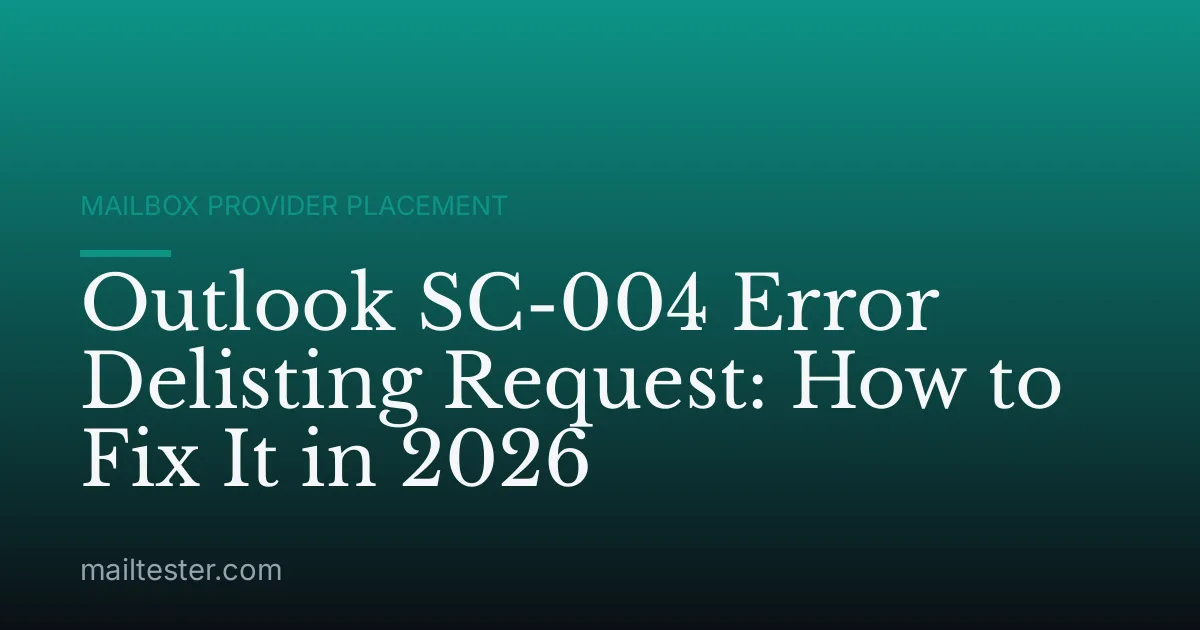 Outlook SC-004 Error Delisting Request: How to Fix It in 2026
