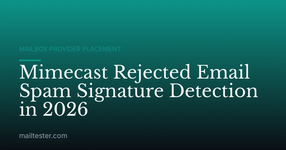 Mimecast Rejected Email Spam Signature Detection in 2026