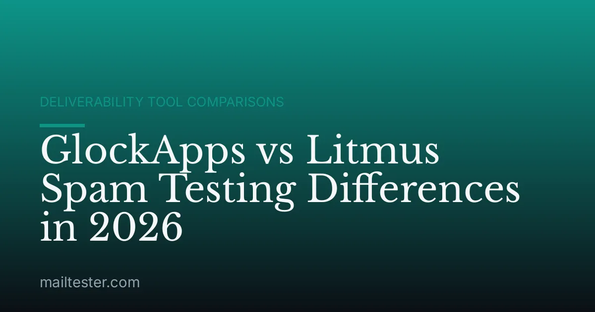 GlockApps vs Litmus Spam Testing Differences in 2026