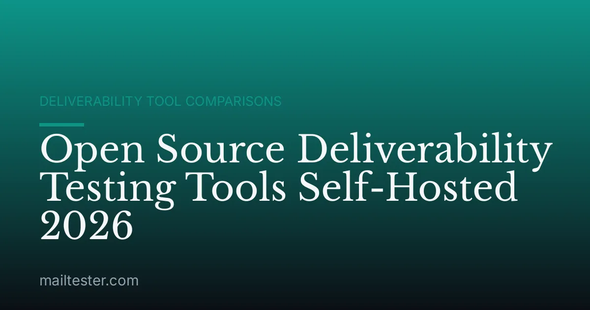 Open Source Deliverability Testing Tools Self-Hosted 2026