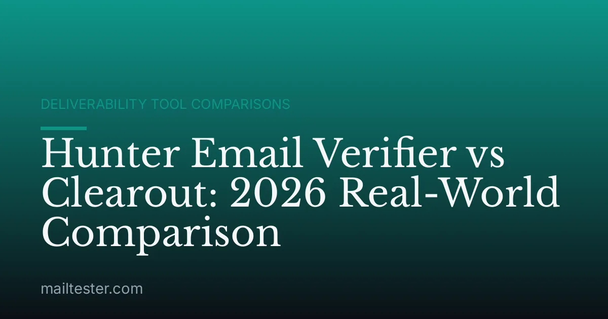 Hunter Email Verifier vs Clearout: 2026 Real-World Comparison