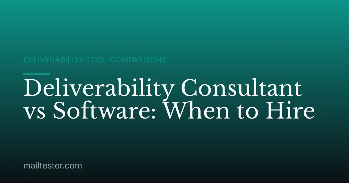 Deliverability Consultant vs Software: When to Hire