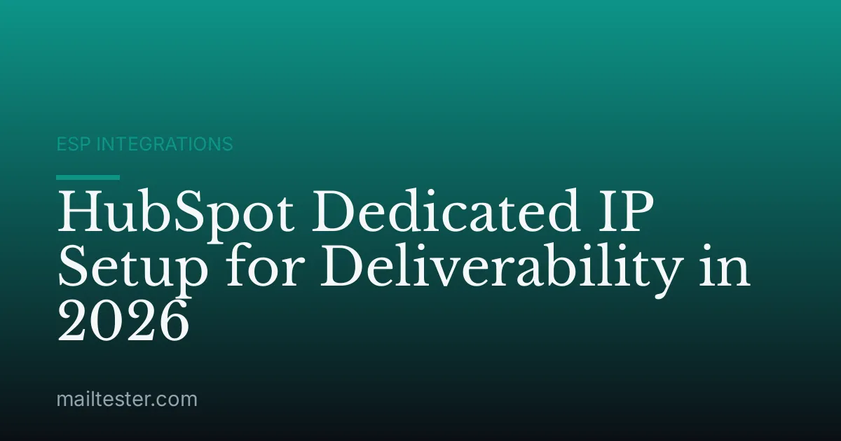 HubSpot Dedicated IP Setup for Deliverability in 2026