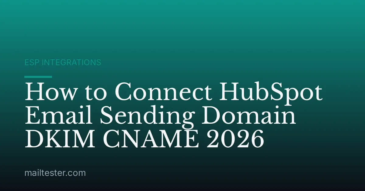 How to Connect HubSpot Email Sending Domain DKIM CNAME 2026