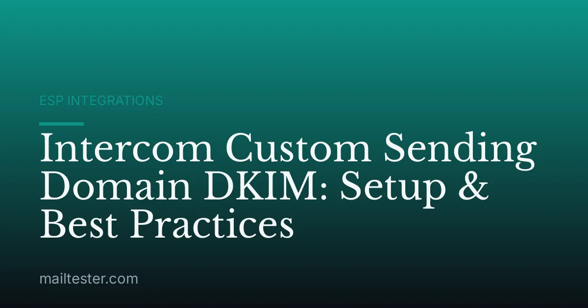 Intercom Custom Sending Domain DKIM: Setup & Best Practices