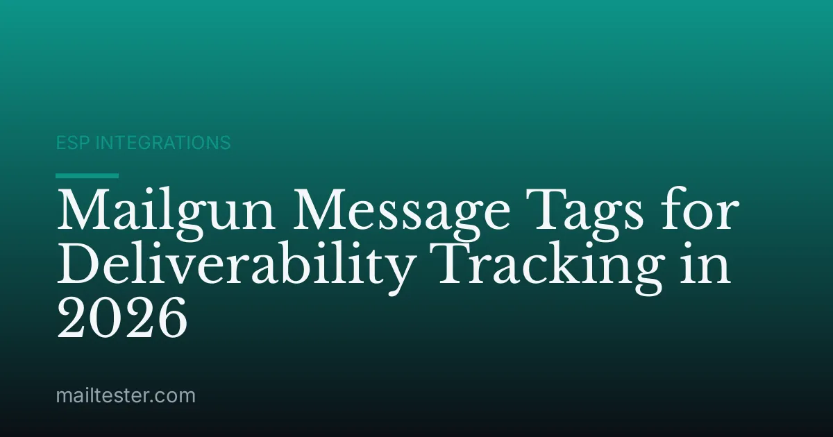 Mailgun Message Tags for Deliverability Tracking in 2026