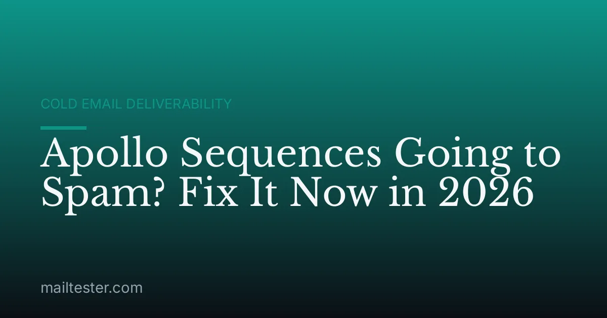 Apollo Sequences Going to Spam? Fix It Now in 2026
