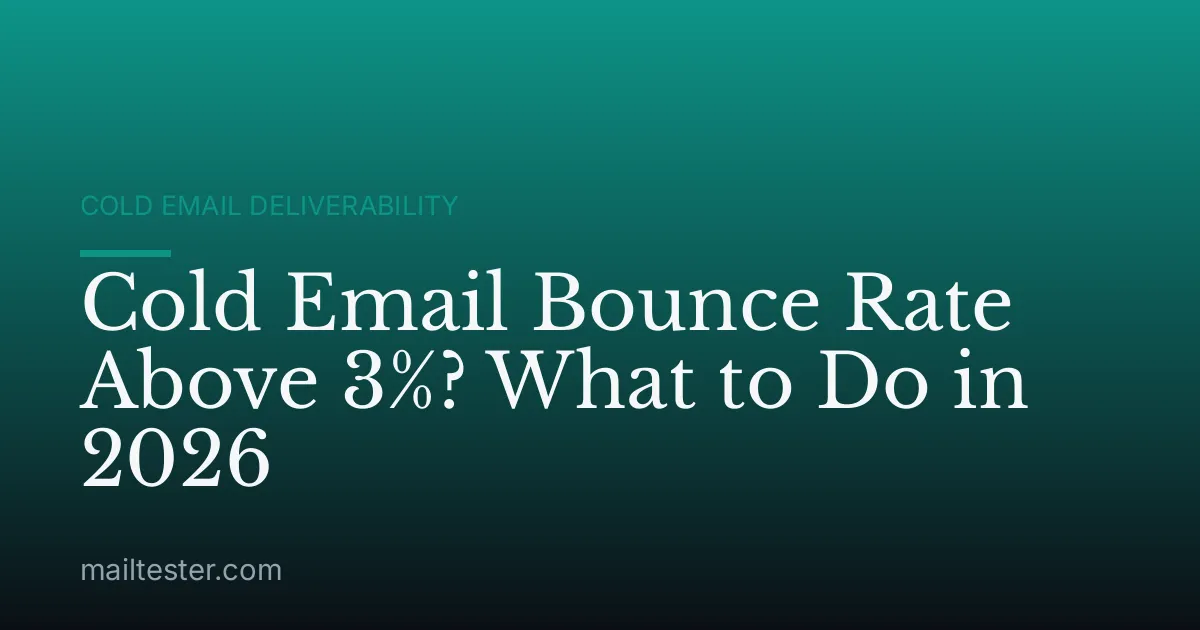 Cold Email Bounce Rate Above 3%? What to Do in 2026