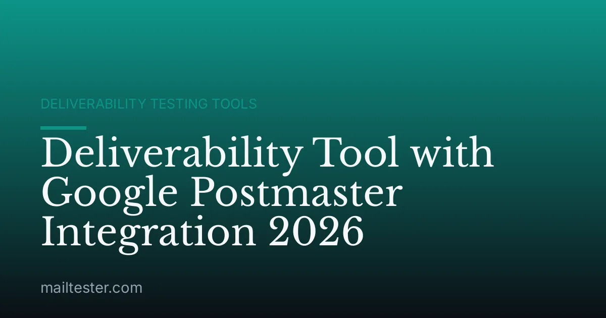 Deliverability Tool with Google Postmaster Integration 2026