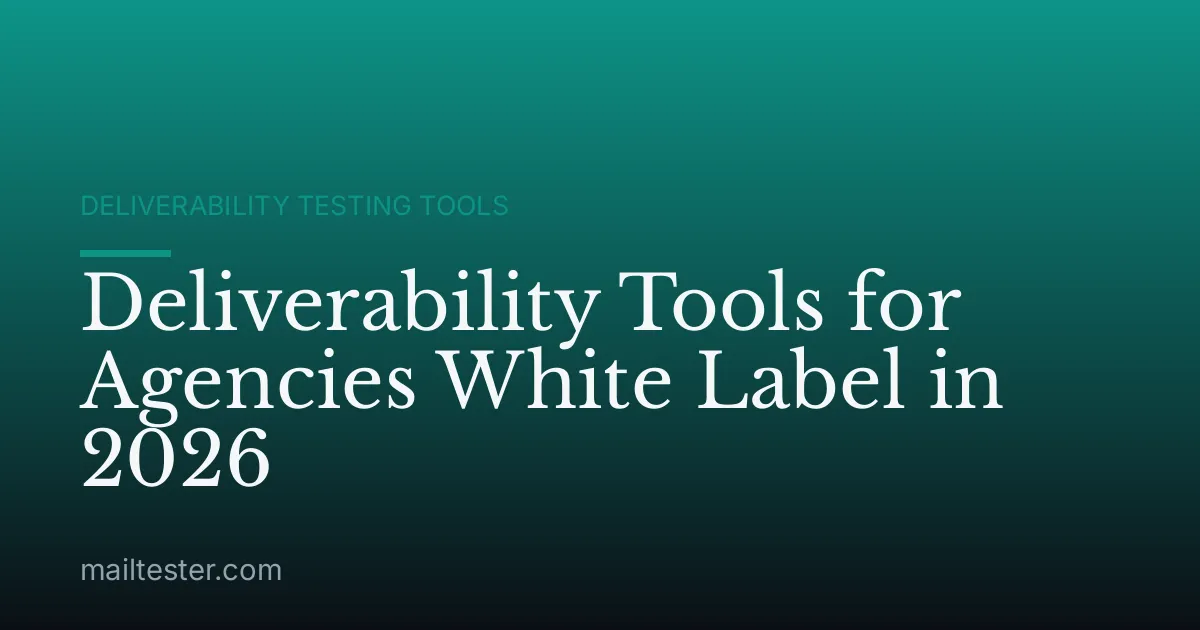 Deliverability Tools for Agencies White Label in 2026