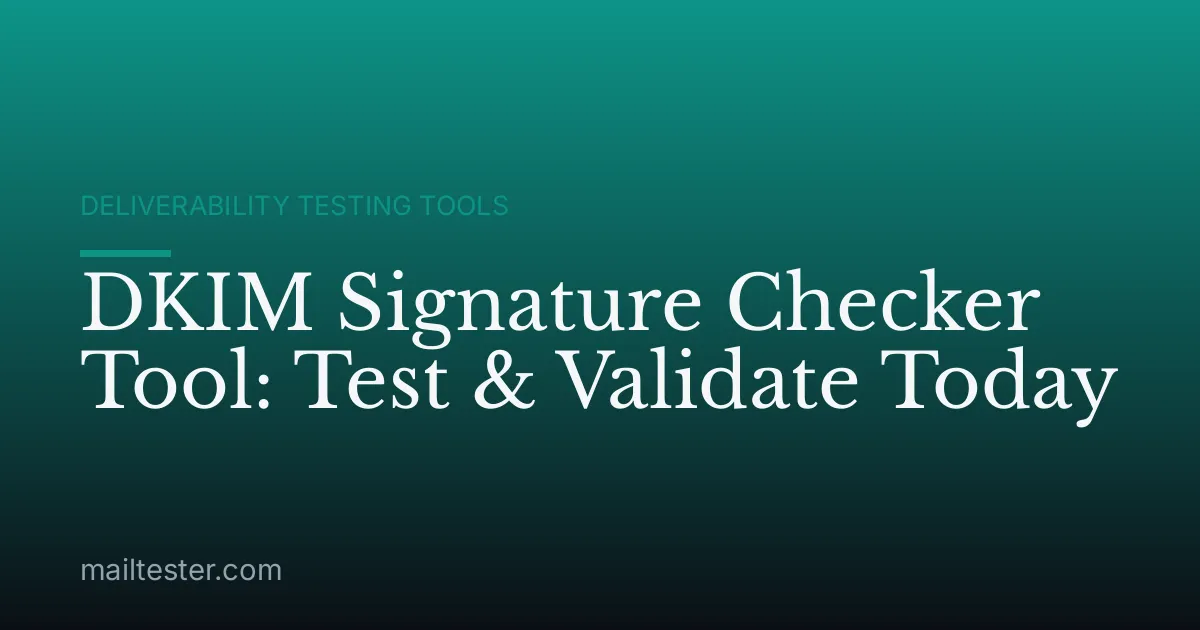 DKIM Signature Checker Tool: Test & Validate Today