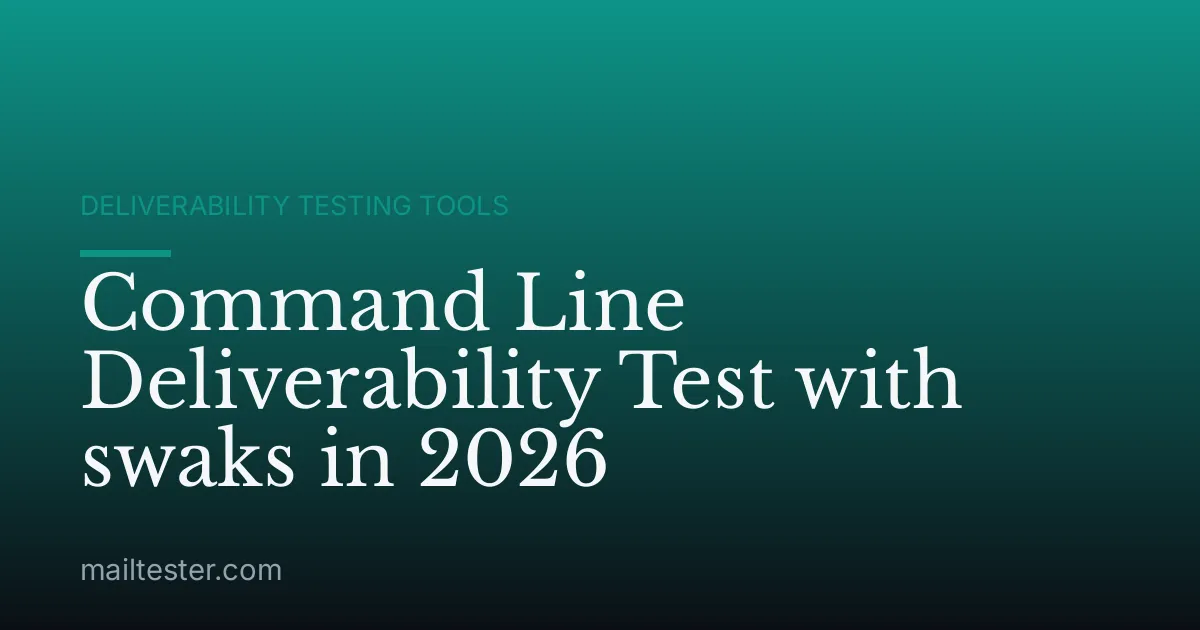 Command Line Deliverability Test with swaks in 2026