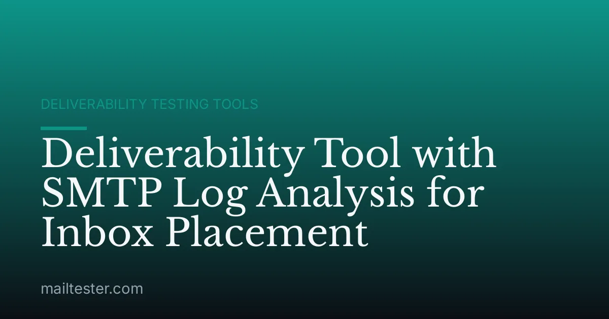 Deliverability Tool with SMTP Log Analysis for Inbox Placement