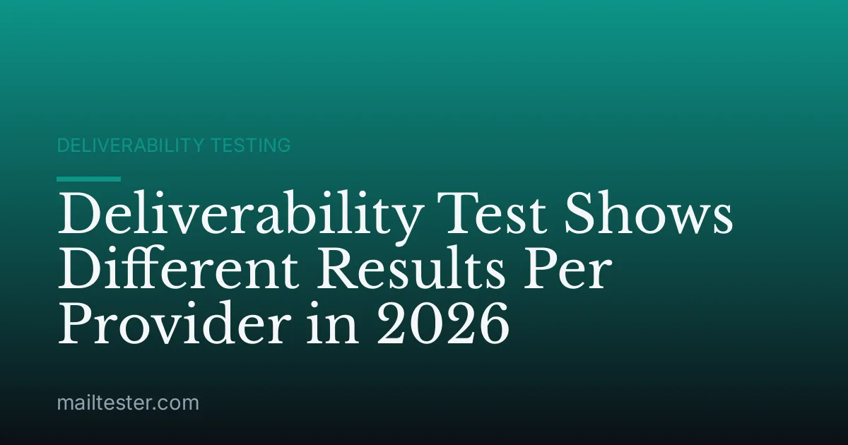 Deliverability Test Shows Different Results Per Provider in 2026