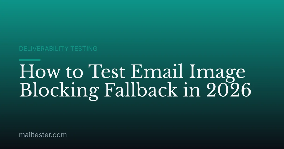 How to Test Email Image Blocking Fallback in 2026