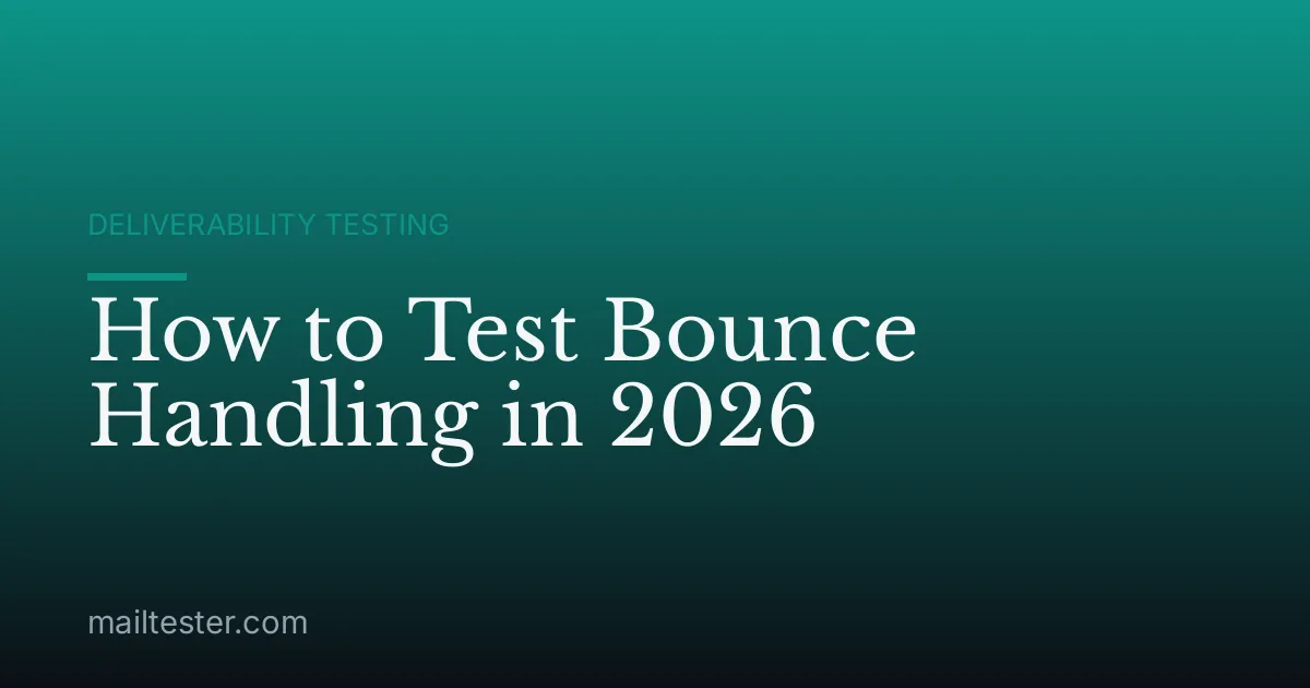 How to Test Bounce Handling in 2026