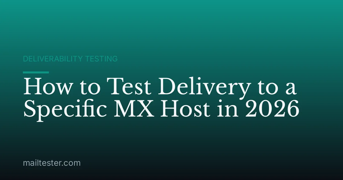 How to Test Delivery to a Specific MX Host in 2026