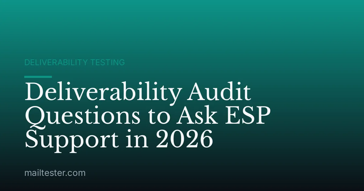 Deliverability Audit Questions to Ask ESP Support in 2026