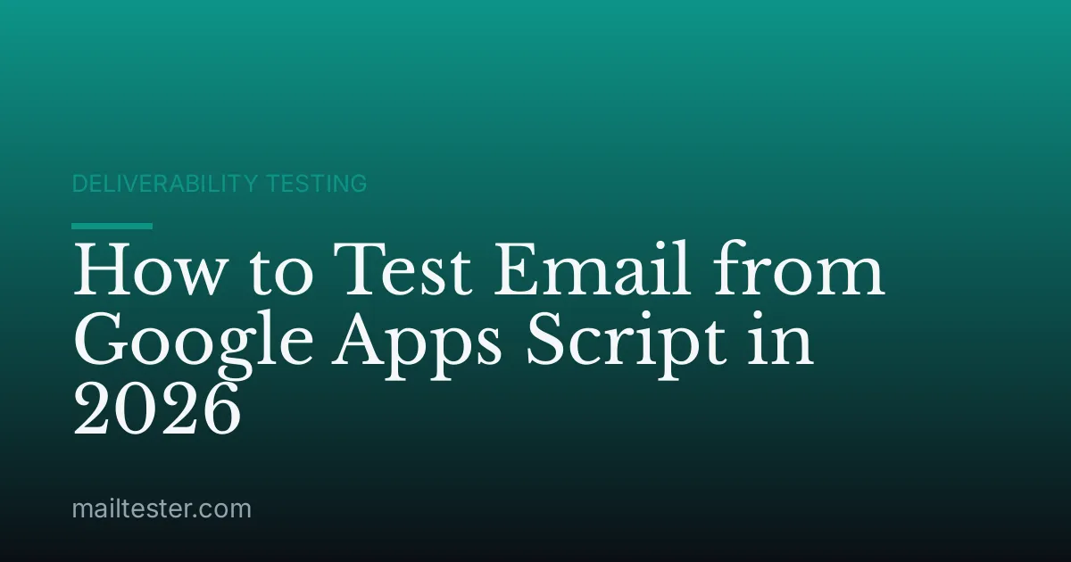 How to Test Email from Google Apps Script in 2026