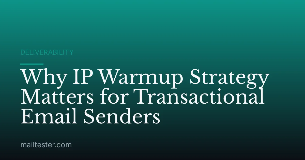 Why IP Warmup Strategy Matters for Transactional Email Senders