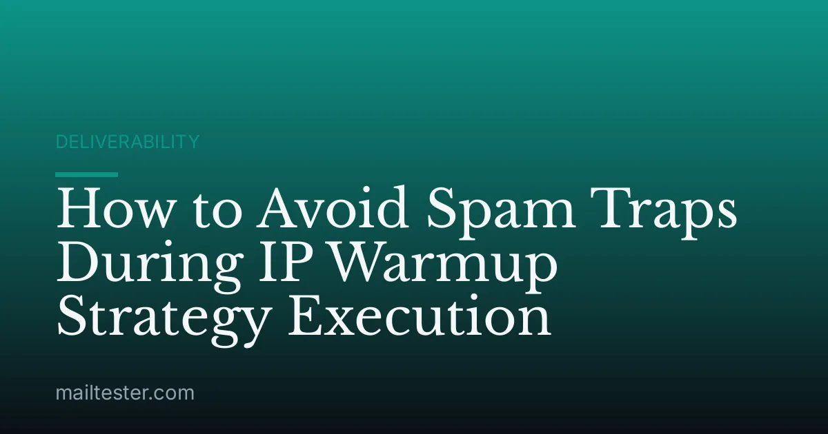 How to Avoid Spam Traps During IP Warmup Strategy Execution