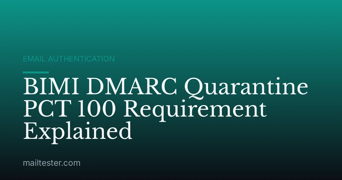 BIMI DMARC Quarantine PCT 100 Requirement Explained