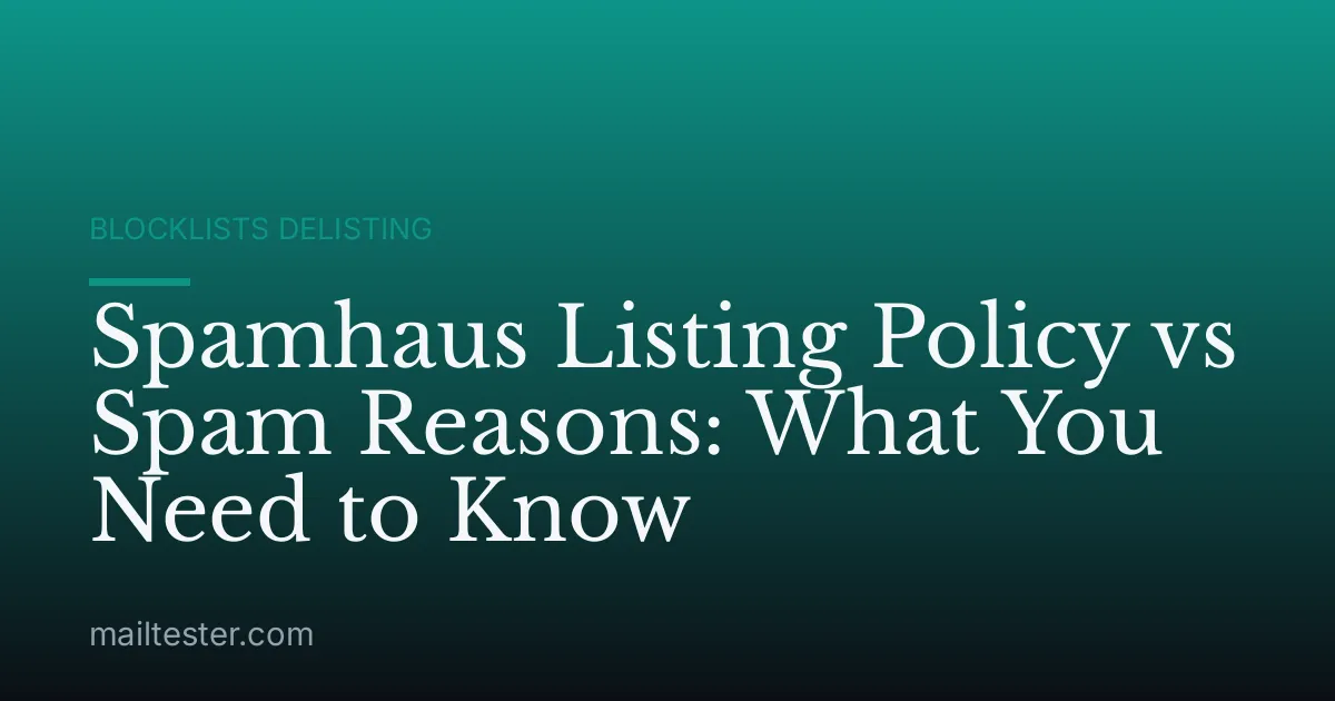 Spamhaus Listing Policy vs Spam Reasons: What You Need to Know