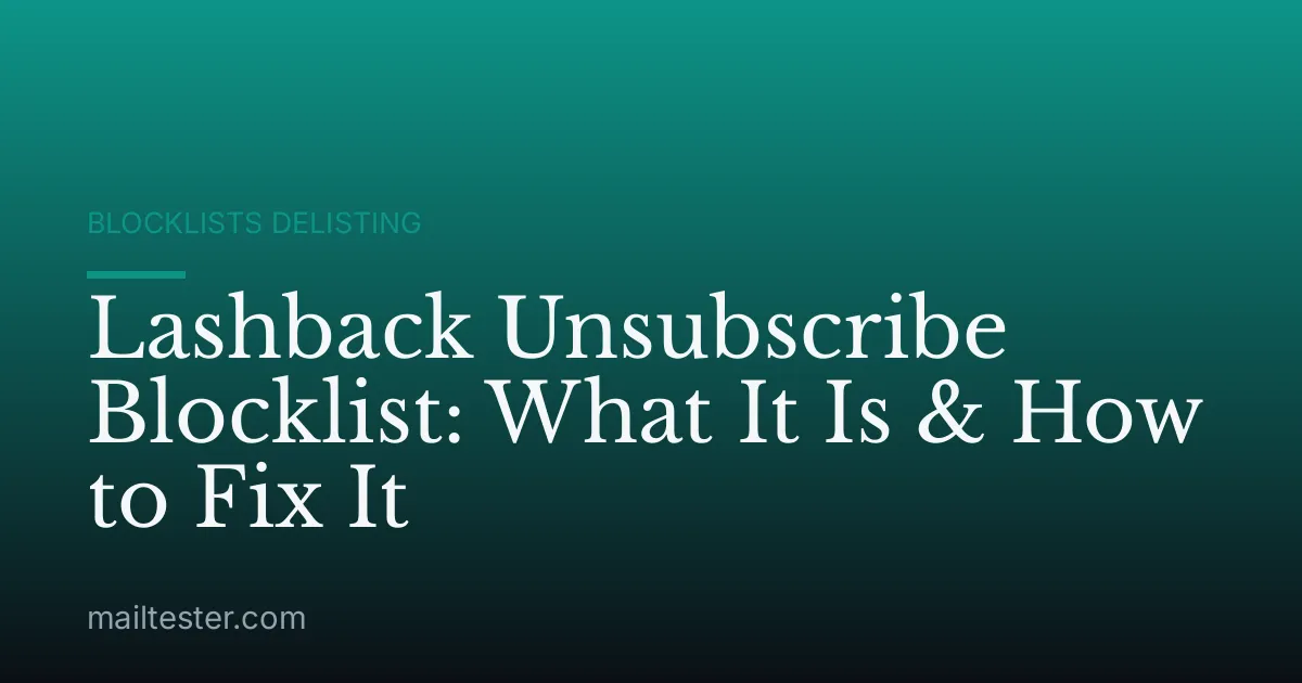 Lashback Unsubscribe Blocklist: What It Is & How to Fix It