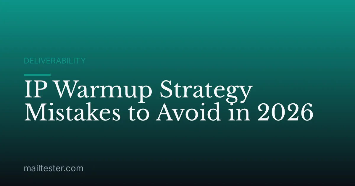 IP Warmup Strategy Mistakes to Avoid in 2026