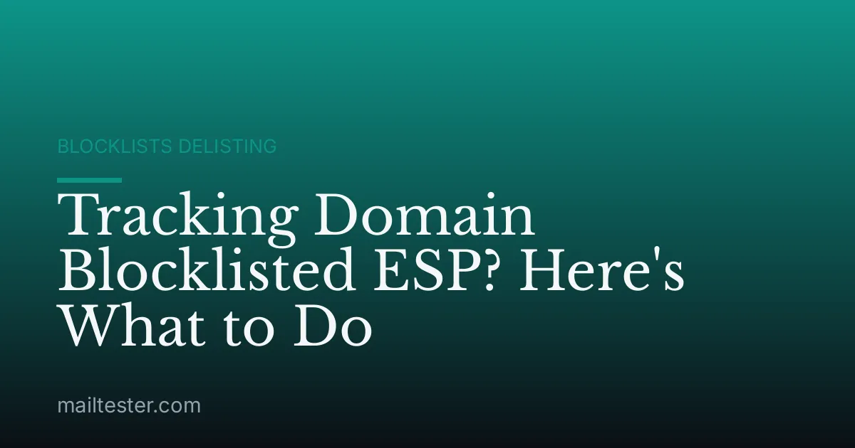 Tracking Domain Blocklisted ESP? Here's What to Do