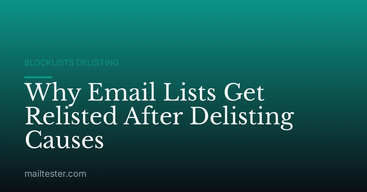 Why Email Lists Get Relisted After Delisting Causes
