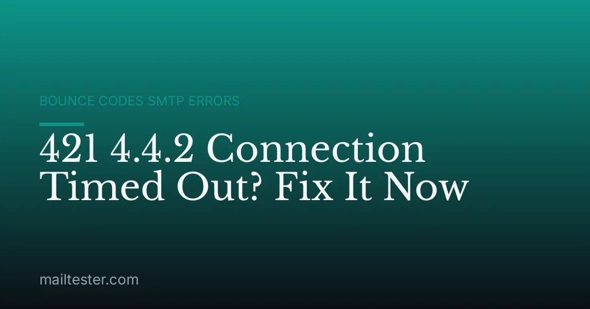 421 4.4.2 Connection Timed Out? Fix It Now