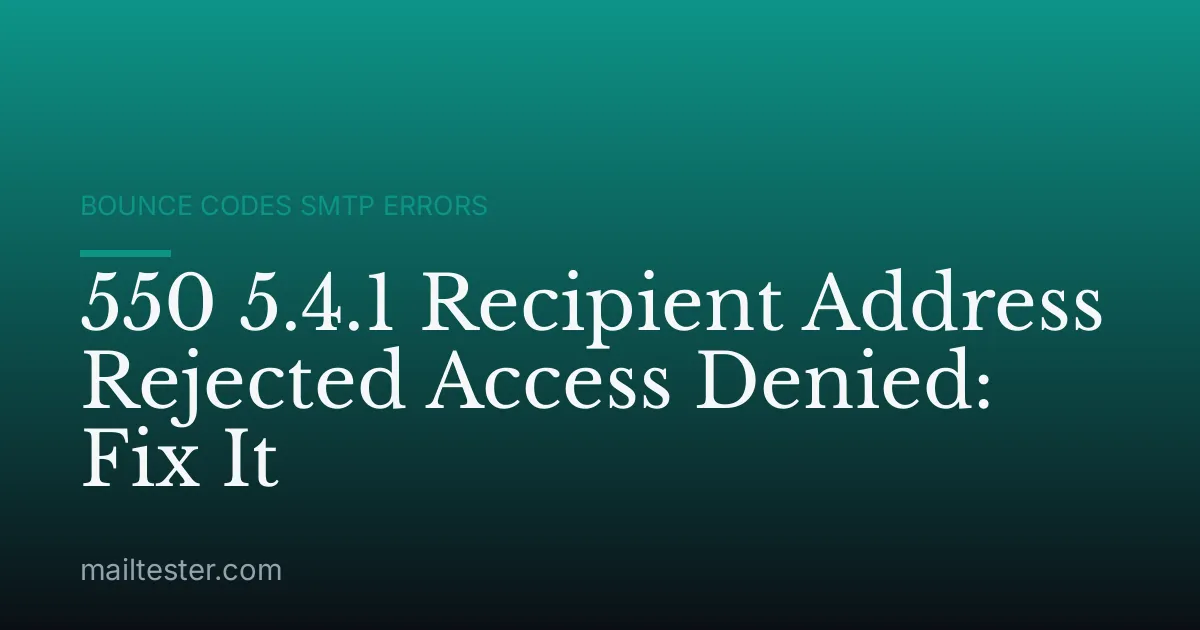 550 5.4.1 Recipient Address Rejected Access Denied: Fix It